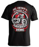 Biker T-shirt - Yes I Do Have A Retirement Plan I Plan To Go Riding Motorcycle
