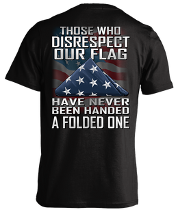 Those Who Disrespect Our Flag Have Never Been Handed A Folded One