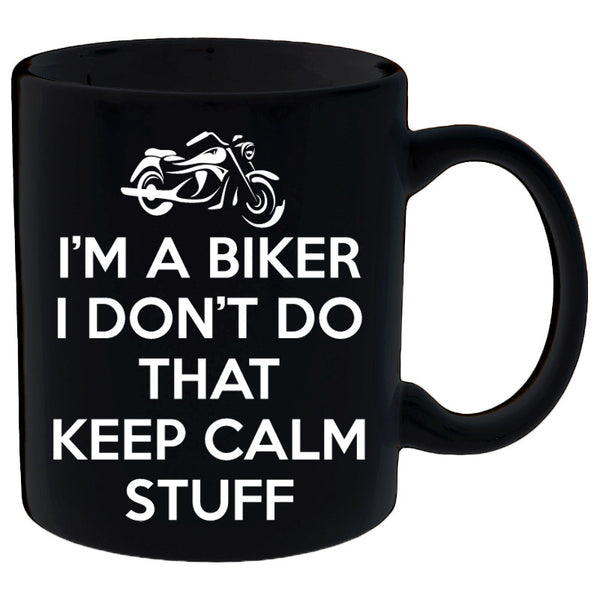 I'm A Biker I Don't Do That Keep Calm Stuff Mug