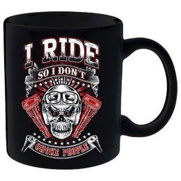 I Ride So I Don't Choke People Mug
