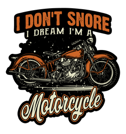 I Don't Snore, I Dream I'm A Motorcycle 7" Decal