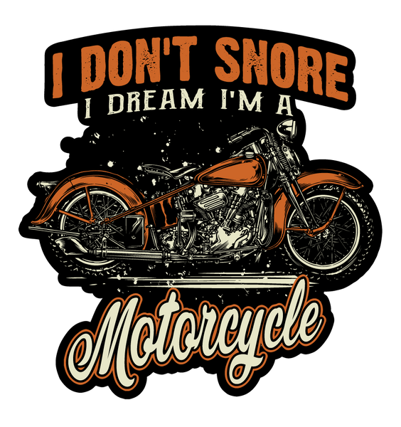 I Don't Snore, I Dream I'm A Motorcycle Decals