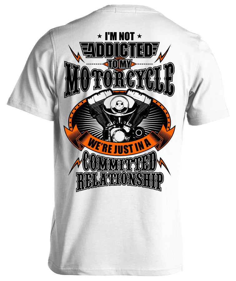 I'm Not Addicted To My Motorcycle We're Just In A Committed Relationship