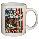 I Walked The Walk So You Could Talk The Talk U.S. Veteran Mug