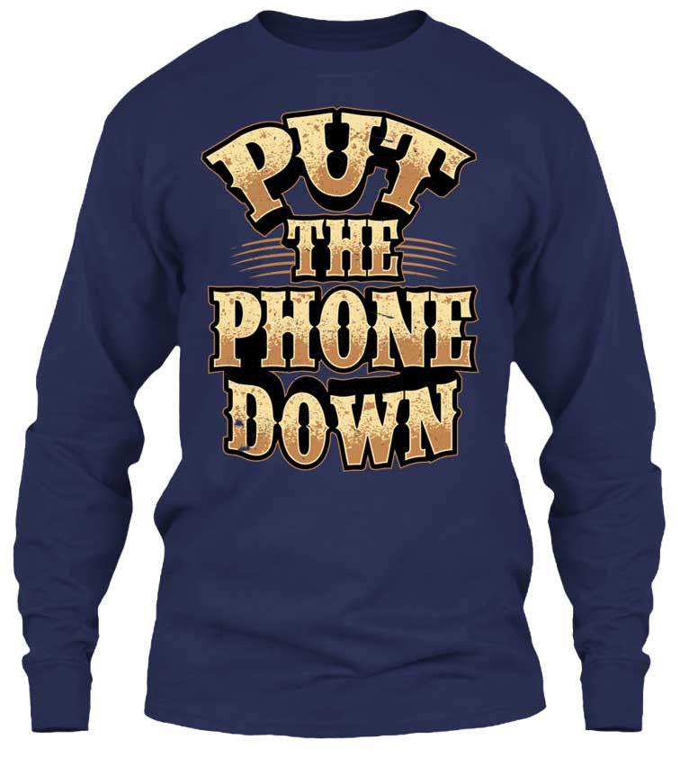 Put The Phone Down (Front Print)