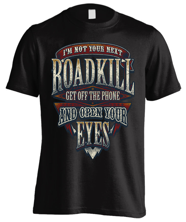 I'm Not Your Next Roadkill Get Off The Phone And Open Your Eyes (Front Print)