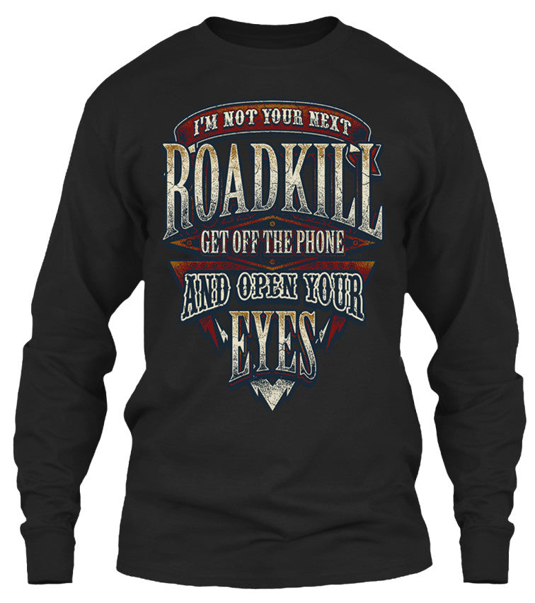 I'm Not Your Next Roadkill Get Off The Phone And Open Your Eyes (Front Print)
