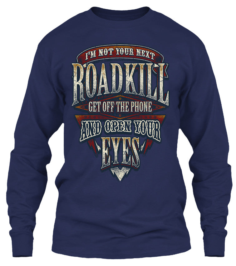 I'm Not Your Next Roadkill Get Off The Phone And Open Your Eyes (Front Print)