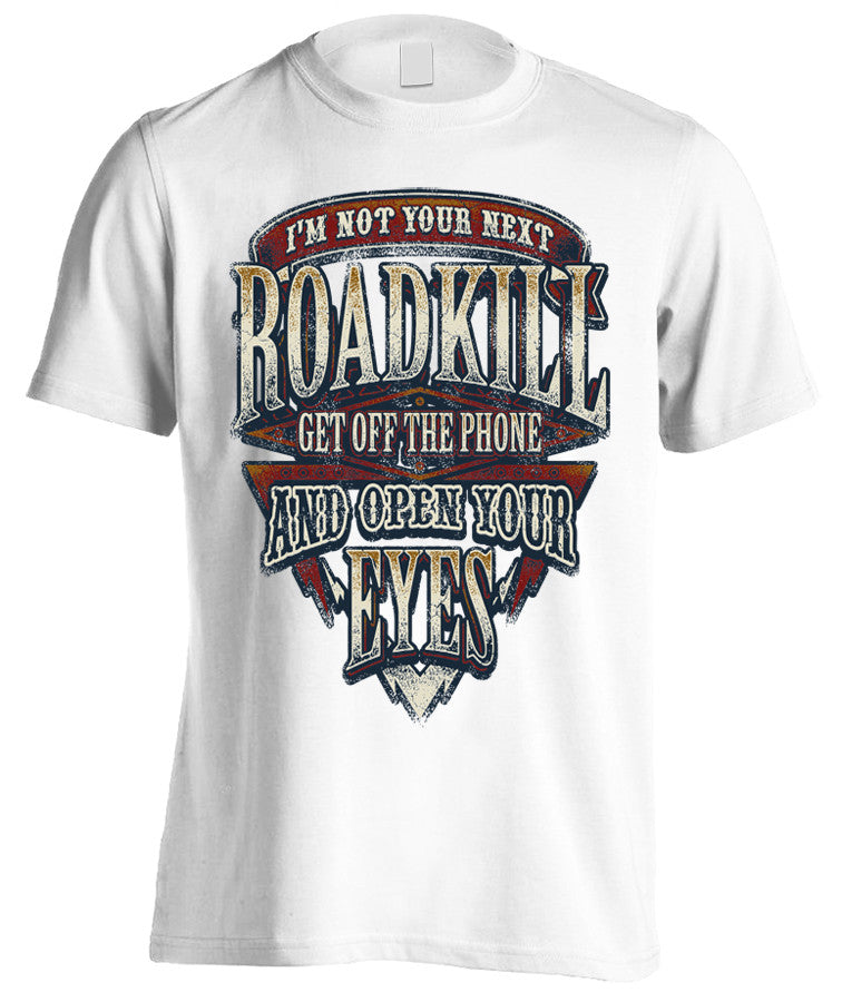 I'm Not Your Next Roadkill Get Off The Phone And Open Your Eyes (Front Print)