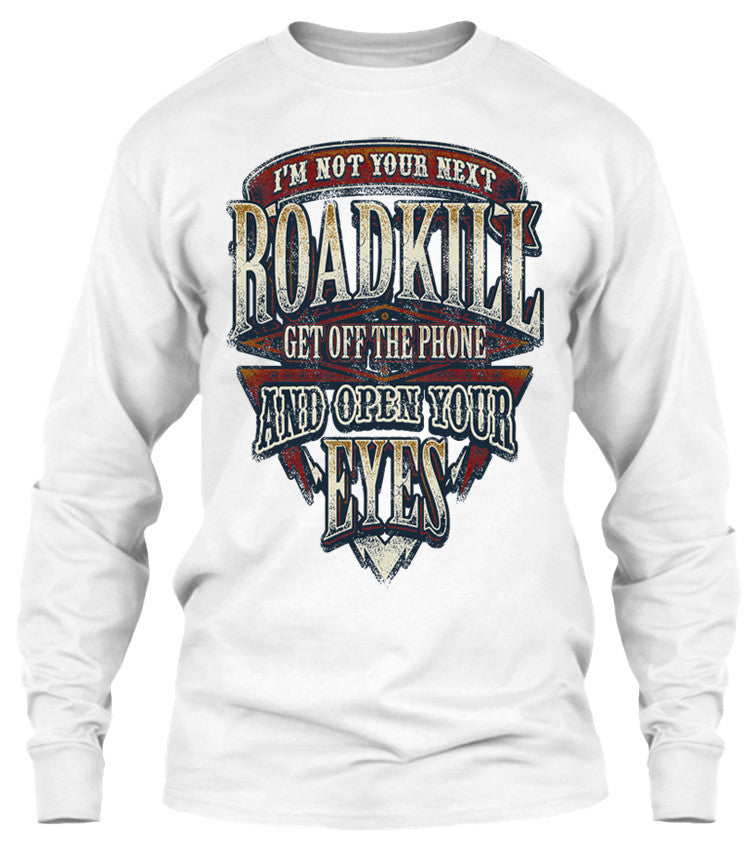 I'm Not Your Next Roadkill Get Off The Phone And Open Your Eyes (Front Print)