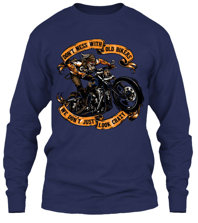 T-shirt - Don't Mess With Old Bikers We Don't Just Look Crazy (Front Print)