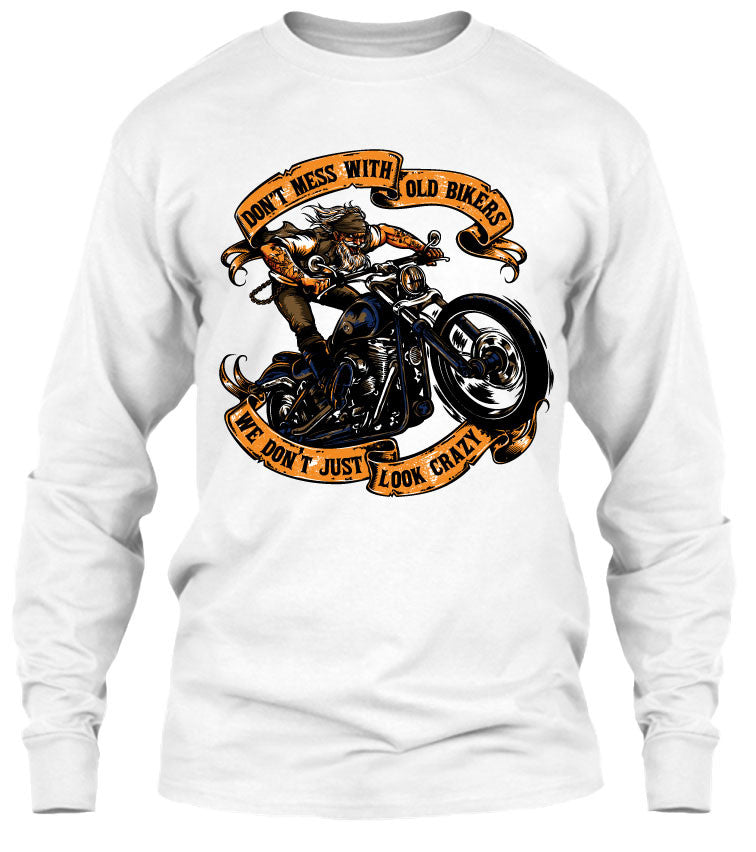 T-shirt - Don't Mess With Old Bikers We Don't Just Look Crazy (Front Print)