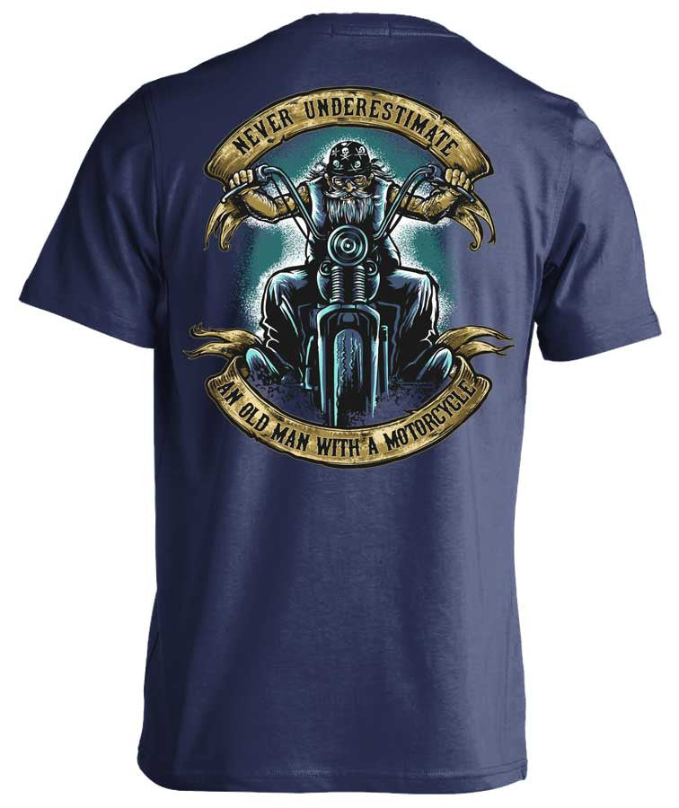 T-shirt - Never Underestimate An Old Man With A Motorcycle