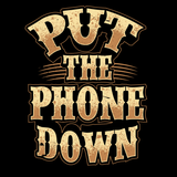 Put The Phone Down