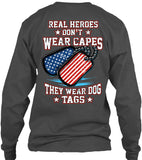 Real Heroes Don't Wear Capes They Wear Dog Tags