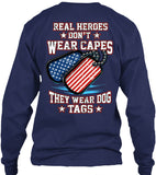 Real Heroes Don't Wear Capes They Wear Dog Tags