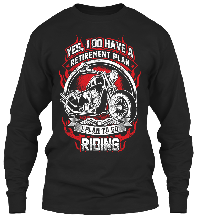 T-shirt - Yes I Do Have A Retirement Plan (Front Print)