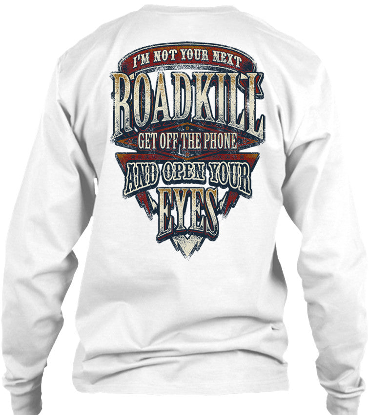 I'm Not Your Next Roadkill Get Off The Phone And Open Your Eyes