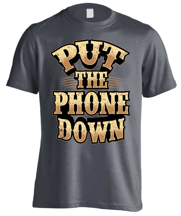 Put The Phone Down (Front Print)