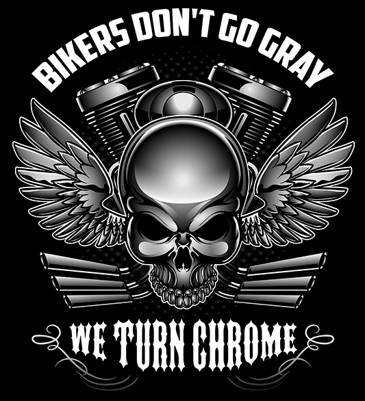 T-shirt - Bikers Don't Go Gray We Turn Chrome - Skull & Wings (Front Print)