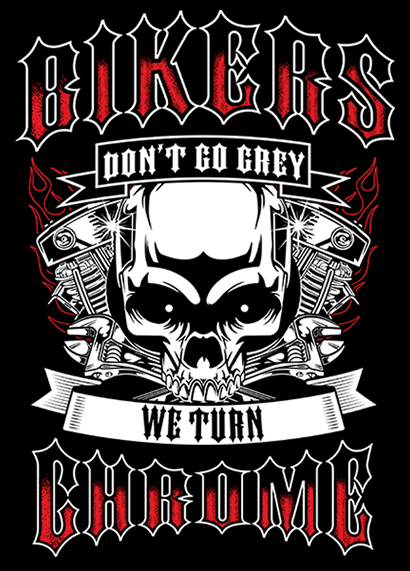 T-shirt - Bikers Don't Go Grey We Turn Chrome - Flames & Engine
