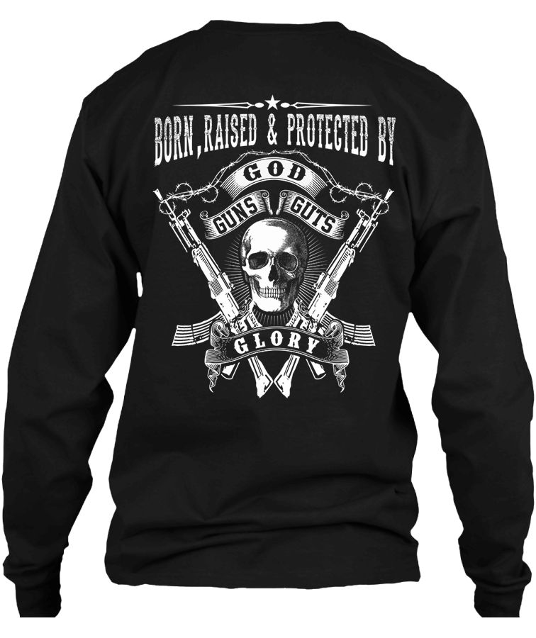 T-shirt - Born, Raised And Protected By God, Guns, Guts & Glory