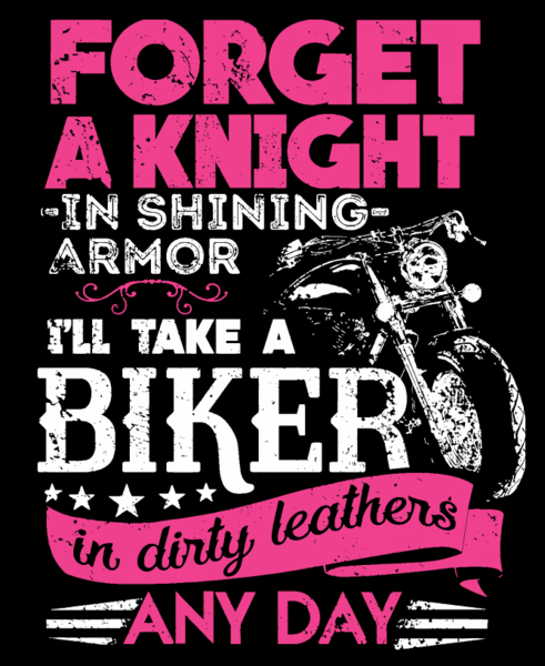 T-shirt - Forget A Knight In Shining Armor, I'll Take A Biker