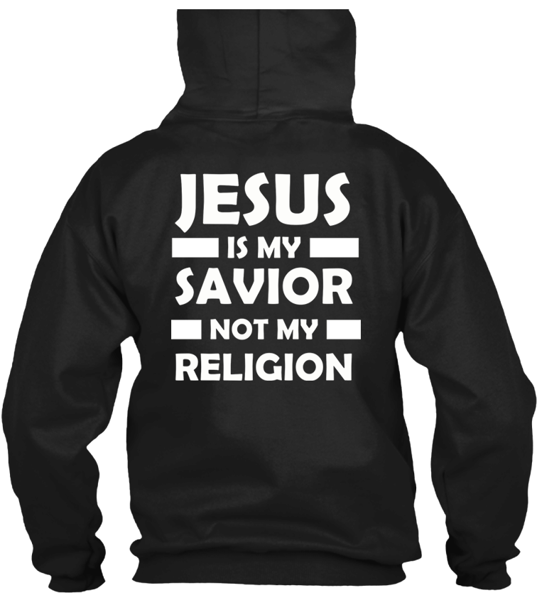 T-shirt - Jesus Is My Savior Not My Religion