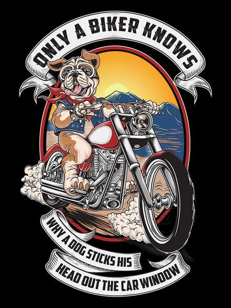 T-shirt - Only A Biker Knows Why A Dog Sticks His Head Out (Front Print)