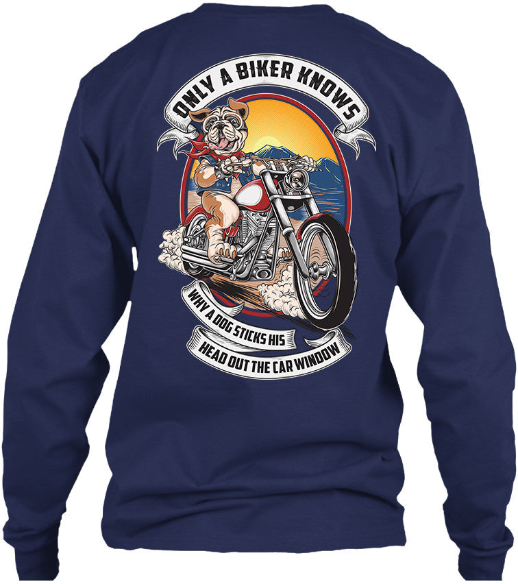T-shirt - Only A Biker Knows Why A Dog Sticks His Head Out