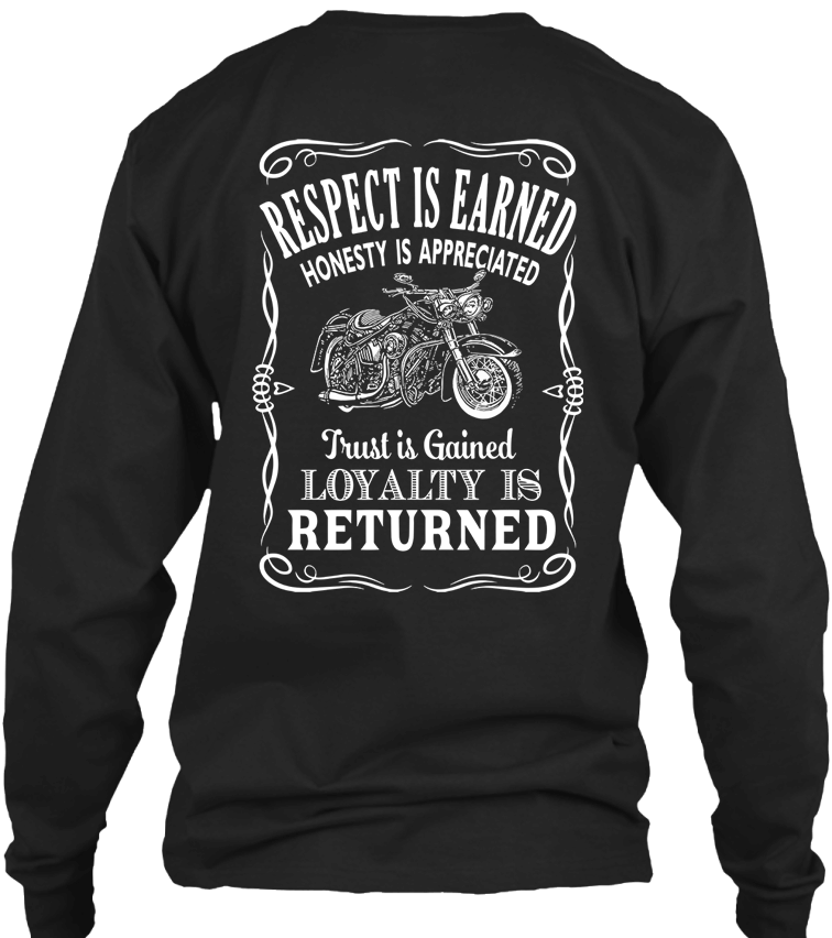 T-shirt - Respect Is Earned Loyalty Is  Appreciated