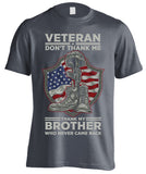 Don't Thank Me, Thank My Brother Who Never Came Back Veteran Military T-shirt