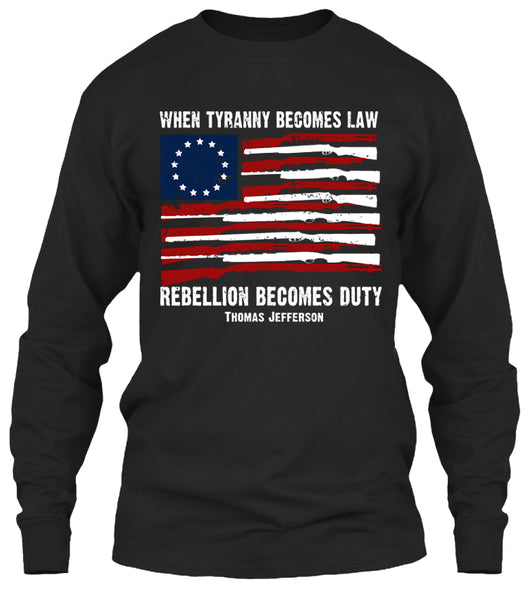 When Tyranny Becomes Law Rebellion Becomes Duty T-shirt (Front Print ...