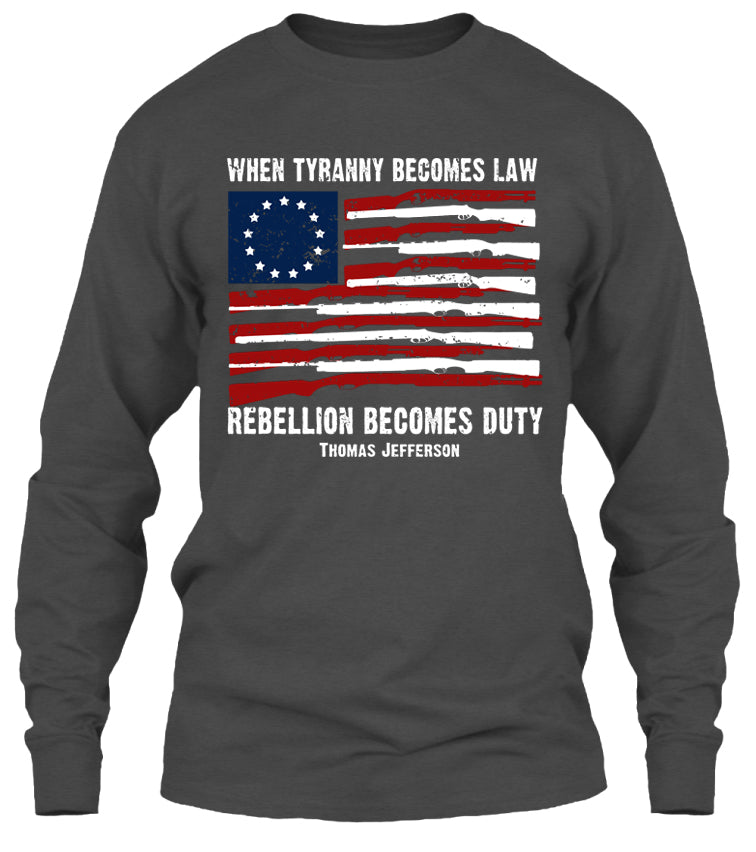 When Tyranny Becomes Law Rebellion Becomes Duty T-shirt (Front Print)