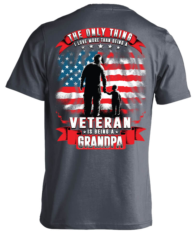 One Thing I Love More Than Being A Veteran Is Being A Grandpa T-shirt (Back Print)