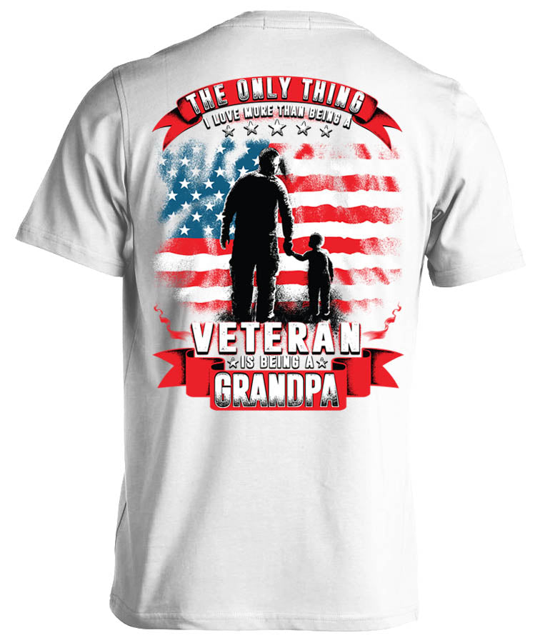 One Thing I Love More Than Being A Veteran Is Being A Grandpa T-shirt (Back Print)