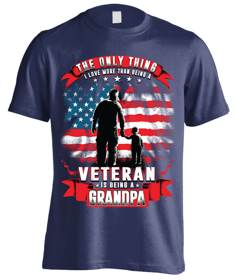 One Thing I Love More Than Being A Veteran Is Being A Grandpa T-shirt (Front Print)