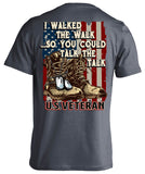 I Walked The Walk So You Could Talk The Talk U.S. Veteran (Back Print)