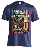 I Walked The Walk So You Could Talk The Talk U.S. Veteran (Front Print)