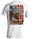 I Walked The Walk So You Could Talk The Talk U.S. Veteran (Back Print)