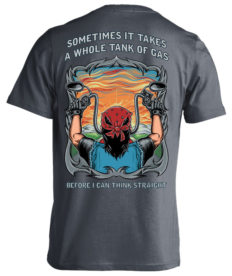 T-shirt - Sometimes It Takes A Whole Tank Of Gas Before I Can Think Straight