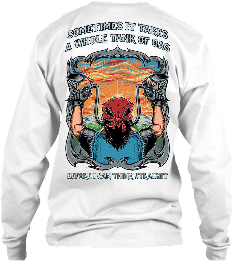 T-shirt - Sometimes It Takes A Whole Tank Of Gas Before I Can Think Straight