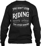 You Don't Stop Riding When You Get Old, You Get Old When You Stop Riding